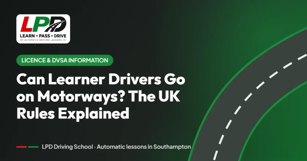 Can Learner Drivers Go on Motorways? – LPD Driving School guide